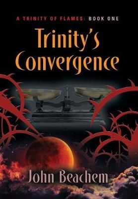 Trinity's Convergence By John Beachem 9781634925402 (Hardback)