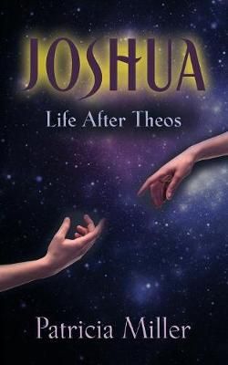 Joshua: Life After Theos By Miller, Patricia 9781634927123 (Paperback)