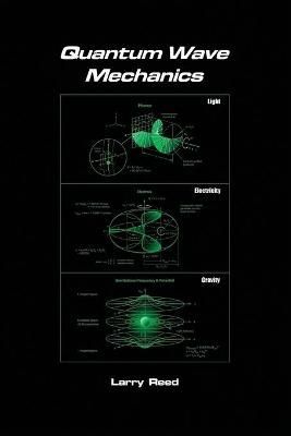 Quantum Wave Mechanics - Fourth Edition By Larry Reed 9781634929646