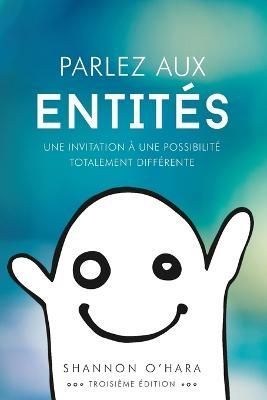 Parlez aux Entit?s - Talk to the Entities French By Shannon O'Hara