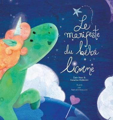 Le manifeste du bebe licorne - Baby Unicorn French By Dain Heer