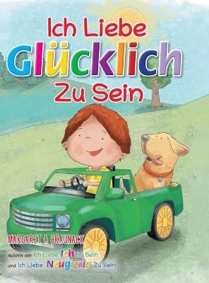 Ich Liebe Glücklich Zu Sein (German) By Margaret Braunack (Hardback)