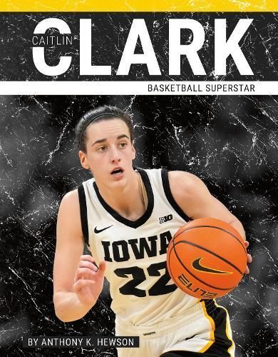 Caitlin Clark Hardcover By Anthony K. Hewson 9781634949316 (Hardback)