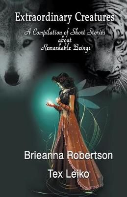 Extraordinary Creatures By Brieanna Robertson 9781634950084