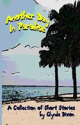 Another Day in Paradise By Glynda Dixon 9781634986434 (Paperback)