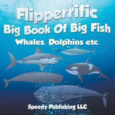Flipperrific Big Book Of Big Fish (Whales, Dolphins etc) 9781635012095