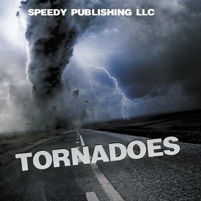 Tornadoes By Speedy Publishing LLC 9781635012477 (Paperback)