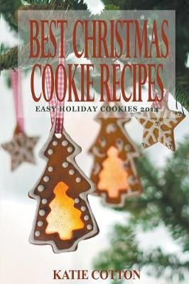 Best Christmas Cookie Recipes By Katie Cotton 9781635015751