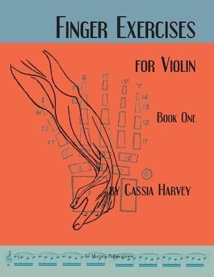 Finger Exercises for the Violin, Book One By Harvey, Cassia,