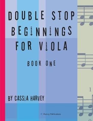 Double Stop Beginnings for Viola, Book One By Cassia Harvey