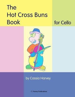 Hot Cross Buns Book for Cello By Harvey 9781635230758 (Paperback)