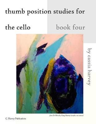 Thumb Position Studies for the Cello, Book Four By Harvey (Paperback)