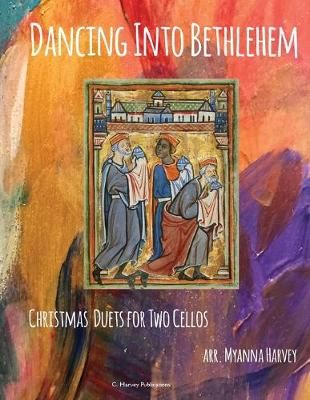 Dancing Into Bethlehem, Christmas Duets for Two Cellos 9781635231816