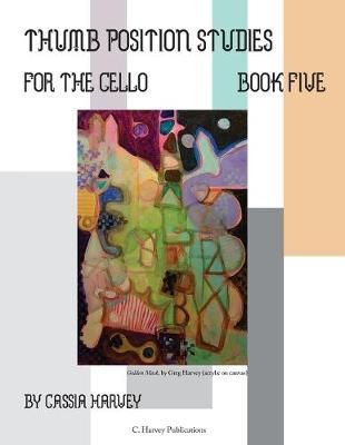 Thumb Position Studies for the Cello, Book Five By Harvey (Paperback)
