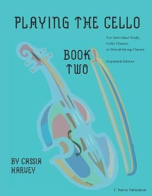 Playing the Cello, Book Two, Expanded Edition By Harvey 9781635232028