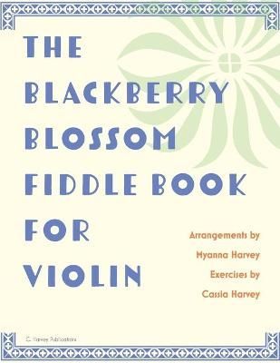 Blackberry Blossom Fiddle Book for Violin By Harvey 9781635232165