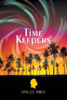 Time Keepers By Uncle Mike, 9781635243482 (Paperback)