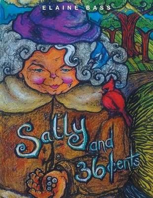 Sally and 36 Cents By Bass, Elaine 9781635257373 (Paperback)