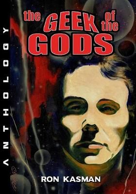 The Geek of the Gods By Kasman, Ron 9781635298826 (Paperback)