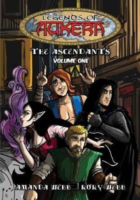 Legends of Aukera: The Ascendants - Volume One By Webb, Amanda