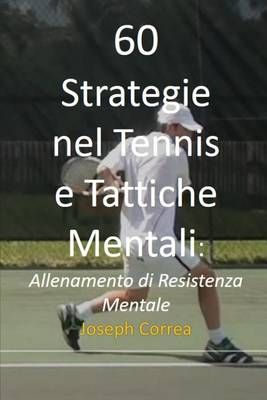 60 Strategie nel Tennis e Tattiche Mentali By Joseph Correa