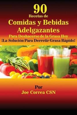 90 Recetas de Comidas y Bebidas Adelgazantes Para Deshacerse de la Grasa Hoy
