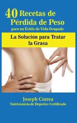 40 Recetas de P?rdida de Peso para un Estilo de Vida Ocupado