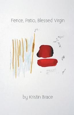Fence, Patio, Blessed Virgin By Brace 9781635346039 (Paperback)