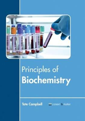 Principles of Biochemistry By Tate Campbell (editor) 9781635490077