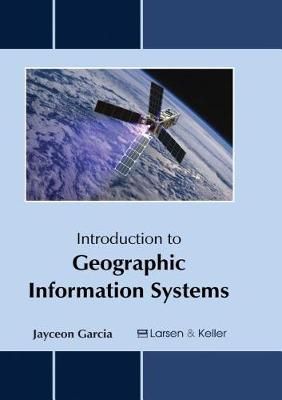 Introduction to Geographic Information Systems By Garcia 9781635491333