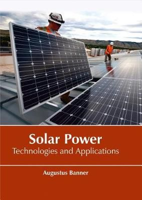 Solar Power: Technologies and Applications By Banner 9781635492644