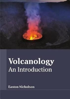 Volcanology: An Introduction By Easton Nicholson 9781635492866