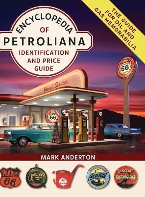 Encyclopedia of Petroliana By Mark Anderton 9781635619324 (Hardback)