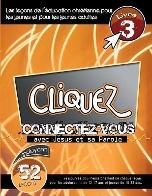 Cliquez - Connectez-Vous Avec Jésus et Sa Parole, #3 By Picavea