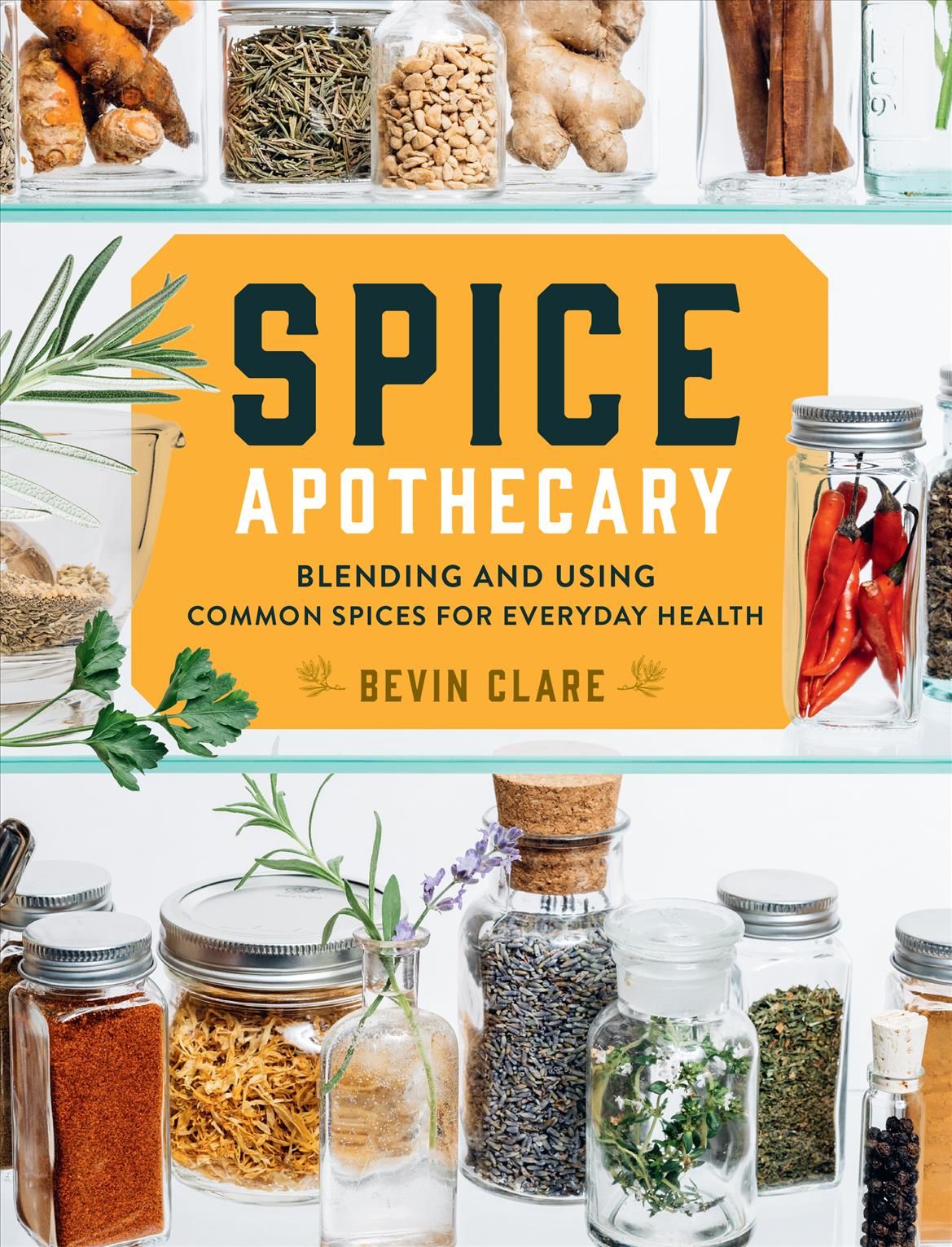 Spice Apothecary By Bevin Clare 9781635860832 (Paperback)