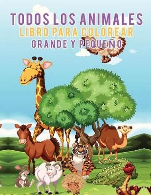 Todos los animales Libro para colorear grande y pequeno 9781635892420