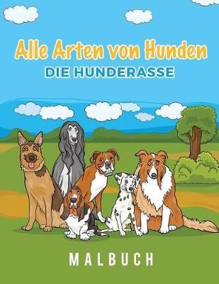 Alle Arten von Hunden Die Hunderasse Malbuch By Young Scholar