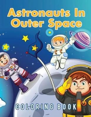 Astronauts In Outer Space Coloring Book By Young Scholar 9781635892499