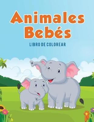Animales Bebes By Coloring Pages for Kids 9781635893212 (Paperback)