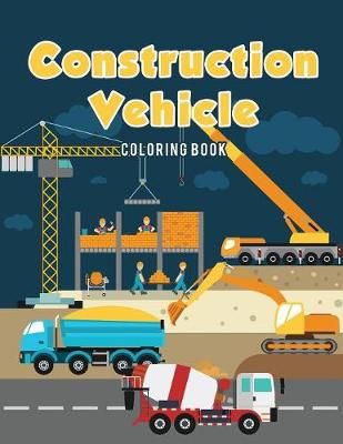 Construction Vehicle Coloring Book By Coloring Pages for Kids