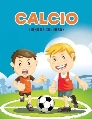 Calcio libro da colorare By Coloring Pages for Kids 9781635894233