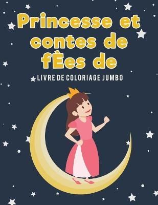 Princesse et contes de fEes de livre de coloriage Jumbo 9781635895216