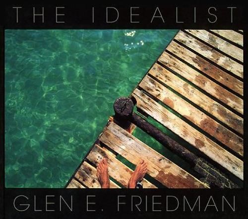 The Idealist By Glen E Friedman 9781636140162 (Hardback)