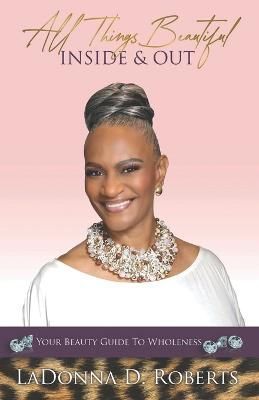 All Things Beautiful Inside & Out By Roberts 9781636160764 (Paperback)