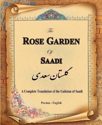 Rose Garden of Saadi By Saadi Shirazi 9781636209104 (Paperback)