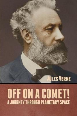 Off on a Comet! A Journey through Planetary Space By Verne (Paperback)