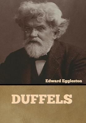 Duffels By Edward Eggleston 9781636373775 (Hardback)