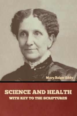 Science and Health, with Key to the Scriptures By Eddy 9781636377506