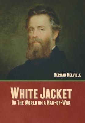 White Jacket; Or, The World on a Man-of-War By Melville 9781636377759