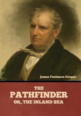 The Pathfinder; Or, The Inland Sea By James Fenimore Cooper (Hardback)
